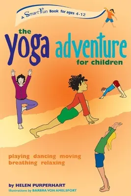 Jogové dobrodružstvo pre deti: Joga: Hranie, tanec, pohyb, dýchanie, relaxácia - The Yoga Adventure for Children: Playing, Dancing, Moving, Breathing, Relaxing