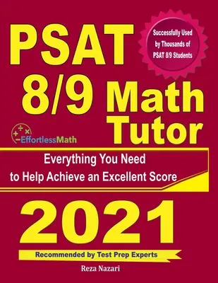 PSAT 8/9 Math Tutor: Všetko, čo potrebujete, aby ste dosiahli vynikajúce skóre - PSAT 8/9 Math Tutor: Everything You Need to Help Achieve an Excellent Score