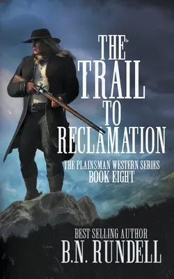 The Trail to Reclamation: Klasická westernová séria - The Trail to Reclamation: A Classic Western Series