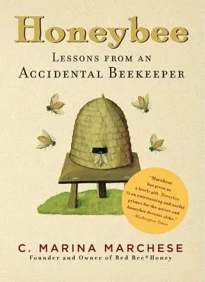 Medová včela: Lekcie náhodného včelára - Honeybee: Lessons from an Accidental Beekeeper