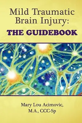 Mierne traumatické poškodenie mozgu: Príručka - Mild Traumatic Brain Injury: The Guidebook