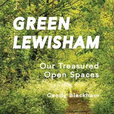 Zelený Lewisham: Naše cenné otvorené priestory - Green Lewisham: Our treasured open spaces