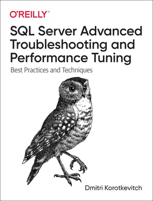 SQL Server Advanced Troubleshooting and Performance Tuning (Pokročilé riešenie problémov a ladenie výkonu SQL servera): Najlepšie postupy a techniky - SQL Server Advanced Troubleshooting and Performance Tuning: Best Practices and Techniques