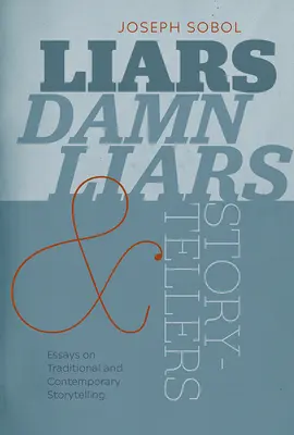 Lhári, prekliati lhári a rozprávači: Eseje o tradičnom a súčasnom rozprávaní príbehov - Liars, Damn Liars, and Storytellers: Essays on Traditional and Contemporary Storytelling