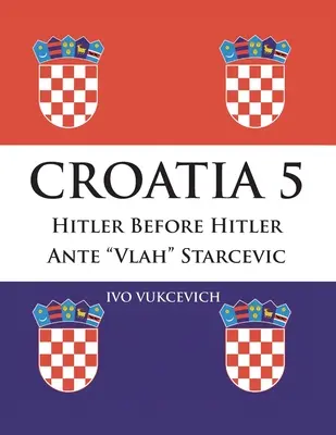 Chorvátsko 5: Hitler pred Hitlerom Ante Vlah Starčevič - Croatia 5: Hitler Before Hitler Ante Vlah Starcevic