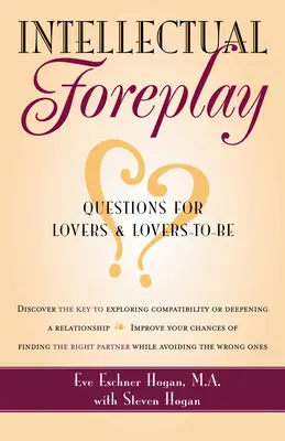 Intelektuálna predohra: Kniha otázok pre milencov a budúcich milencov - Intellectual Foreplay: A Book of Questions for Lovers and Lovers-To-Be