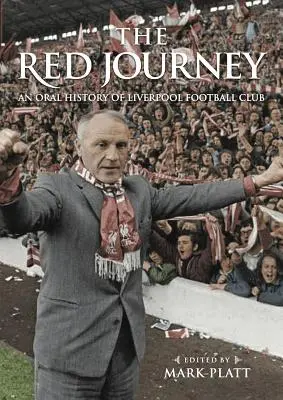 Červená cesta: Ústna história futbalového klubu Liverpool - The Red Journey: An Oral History of Liverpool Football Club