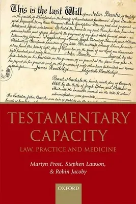 Testamentárna kapacita: Právo, prax a medicína - Testamentary Capacity: Law, Practice, and Medicine