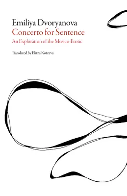 Koncert pre vetu: Hudobno-erotický výskum - Concerto for Sentence: An Exploration of the Musico-Erotic