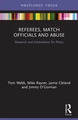 Rozhodcovia, funkcionári zápasov a zneužívanie: Rozhodcovia: Výskum a dôsledky pre politiku - Referees, Match Officials and Abuse: Research and Implications for Policy