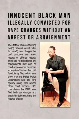 Nevinný černoch nezákonne odsúdený za obvinenia zo znásilnenia bez zatknutia alebo obžaloby - Innocent Black Man Illegally Convicted for Rape Charges without an Arrest or Arraignment