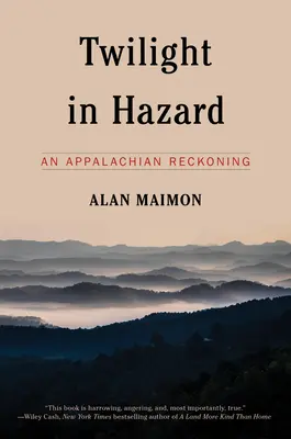 Súmrak v Hazarde: Zúčtovanie v Apalačských horách - Twilight in Hazard: An Appalachian Reckoning