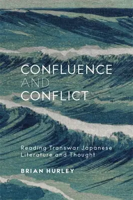 Konfluencia a konflikt: Čítanie transvarovej japonskej literatúry a myslenia - Confluence and Conflict: Reading Transwar Japanese Literature and Thought