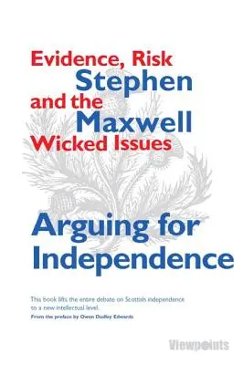 Argumenty pre nezávislosť - Dôkazy, riziko a zlé otázky - Arguing for Independence - Evidence, Risk and the Wicked Issues
