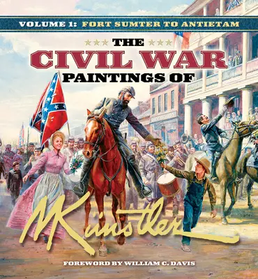 Obrazy z občianskej vojny Morta Knstlera, 1. diel: Fort Sumter až Antietam - The Civil War Paintings of Mort Knstler Volume 1: Fort Sumter to Antietam