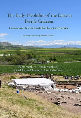 Raný neolit východného úrodného polmesiaca: Vykopávky v Bestansúre a Šimšare, iracký Kurdistan - The Early Neolithic of the Eastern Fertile Crescent: Excavations at Bestansur and Shimshara, Iraqi Kurdistan