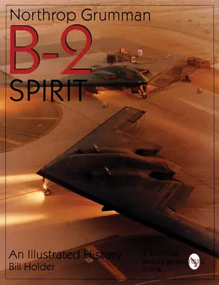 Northrop Grumman B-2 Spirit: Ilustrovaná história - Northrop Grumman B-2 Spirit: An Illustrated History