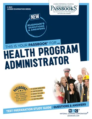 Správca zdravotníckych programov (C-3601): Sprievodca študijnými zošitmi zväzok 3601 - Health Program Administrator (C-3601): Passbooks Study Guidevolume 3601