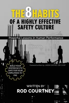 8 návykov vysoko efektívnej kultúry bezpečnosti: Silné lekcie ľudskej výkonnosti - The 8 Habits of a Highly Effective Safety Culture: Powerful Lessons in Human Performance