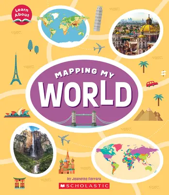 Mapovanie môjho sveta (Learn About) - Mapping My World (Learn About)