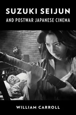 Suzuki Seijun a povojnová japonská kinematografia - Suzuki Seijun and Postwar Japanese Cinema