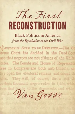 Prvá rekonštrukcia: Černošská politika v Amerike od revolúcie po občiansku vojnu - The First Reconstruction: Black Politics in America from the Revolution to the Civil War
