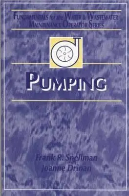 Čerpanie: Základy pre prevádzkovateľa údržby vodovodov a kanalizácií - Pumping: Fundamentals for the Water and Wastewater Maintenance Operator