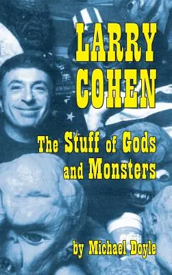 Larry Cohen: Cohen: The Stuff of Gods and Monsters (tvrdá väzba) - Larry Cohen: The Stuff of Gods and Monsters (Hardback)