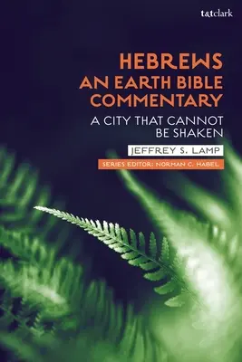 Židom: Pozemský biblický komentár: A City That Cannot Be Shaken (Mesto, ktorým nemožno otriasť) - Hebrews: An Earth Bible Commentary: A City That Cannot Be Shaken