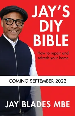 Jayova Biblia pre domácich majstrov: Ako opraviť a obnoviť svoj domov - Jay's DIY Bible: How to Repair and Refresh Your Home