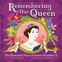 Spomienka na našu kráľovnú - Ilustrovaný príbeh kráľovnej Alžbety II. - Remembering Our Queen - The Illustrated Story of Queen Elizabeth II