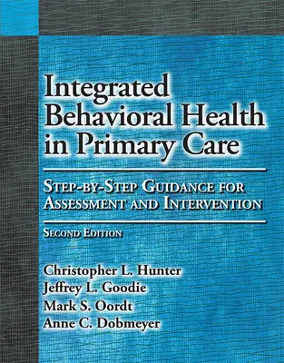 Integrované behaviorálne zdravie v primárnej starostlivosti: Krok za krokom: návod na hodnotenie a intervenciu - Integrated Behavioral Health in Primary Care: Step-By-Step Guidance for Assessment and Intervention