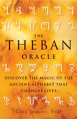 Thébska veštiareň: Bábkarská veštiareň: Objavte kúzlo starovekej abecedy, ktorá mení životy - The Theban Oracle: Discover the Magic of the Ancient Alphabet That Changes Lives