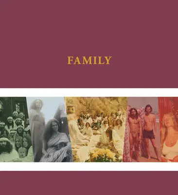 Rodinný album The Source Family Scrapbook: Zdrojová kniha: Dôverný, nesprostredkovaný pohľad do najikonickejšej utopickej komunity v Kalifornii - The Source Family Scrapbook: An Intimate, Unmediated View Into California's Most Iconic Utopian Commune