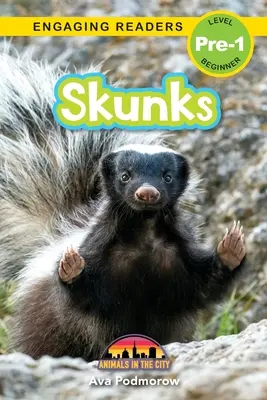 Skunkovia: (Engaging Readers, Level Pre-1) - Skunks: Animals in the City (Engaging Readers, Level Pre-1)