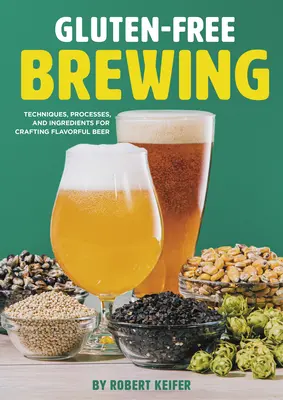 Bezlepkové varenie: Techniky, postupy a ingrediencie na výrobu chutného piva - Gluten-Free Brewing: Techniques, Processes, and Ingredients for Crafting Flavorful Beer