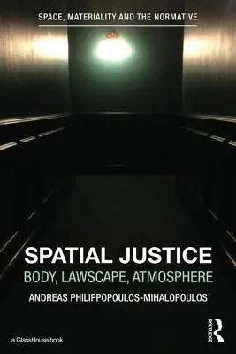 Priestorová spravodlivosť: Telo, právna krajina, atmosféra - Spatial Justice: Body, Lawscape, Atmosphere