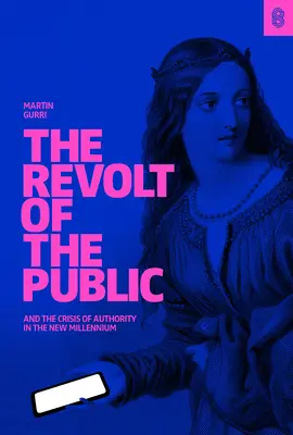 Vzbura verejnosti a kríza autority v novom tisícročí - The Revolt of the Public and the Crisis of Authority in the New Millenium