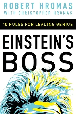 Einsteinov šéf: 10 pravidiel pre vedenie géniov - Einstein's Boss: 10 Rules for Leading Genius