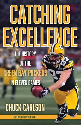 Chytanie excelentných hráčov: História Green Bay Packers v jedenástich zápasoch - Catching Excellence: The History of the Green Bay Packers in Eleven Games