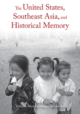Spojené štáty, juhovýchodná Ázia a historická pamäť - The United States, Southeast Asia, and Historical Memory