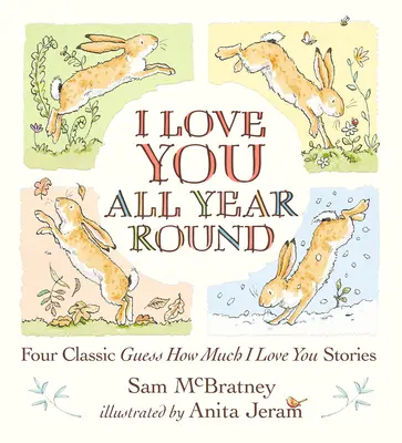 Milujem ťa po celý rok: Štyri klasické príbehy Hádaj, ako veľmi ťa mám rád - I Love You All Year Round: Four Classic Guess How Much I Love You Stories