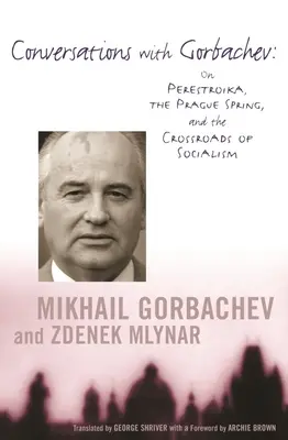 Rozhovory s Gorbačovom: O perestrojke, Pražskej jari a križovatkách socializmu - Conversations with Gorbachev: On Perestroika, the Prague Spring, and the Crossroads of Socialism