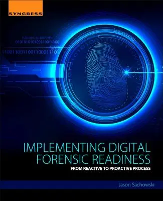 Implementácia digitálnej forenznej pripravenosti: Od reaktívneho k proaktívnemu procesu - Implementing Digital Forensic Readiness: From Reactive to Proactive Process