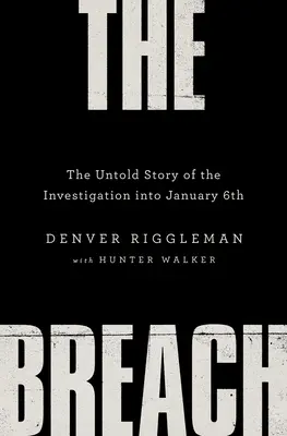 The Breach (Narušenie): Nevypovedaný príbeh vyšetrovania 6. januára - The Breach: The Untold Story of the Investigation Into January 6th