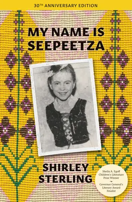 Moje meno je Seepeetza: Vydanie k 30. výročiu - My Name Is Seepeetza: 30th Anniversary Edition