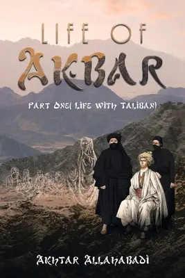 Život Akbara: Prvá časť ( Život s Talibanom) - Life of Akbar: Part One ( Life with Taliban)