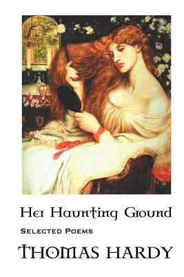 Thomas Hardy: Jej strašidelná zem: Vybrané básne - Thomas Hardy: Her Haunting Ground: Selected Poems