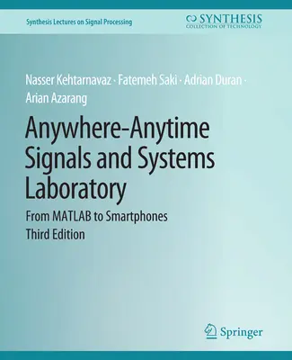 Laboratórium signálov a systémov kdekoľvek a kedykoľvek - od MATLABu po smartfóny, tretie vydanie - Anywhere-Anytime Signals and Systems Laboratory - From MATLAB to Smartphones, Third Edition