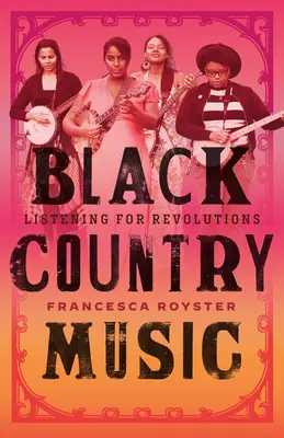 Čierna country hudba: Počúvanie pre revolúcie (Listening for Revolutions) - Black Country Music: Listening for Revolutions